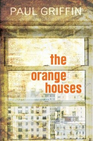 The Orange Houses by Paul Griffin