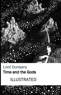 Time and the Gods Illustrated by Lord Dunsany