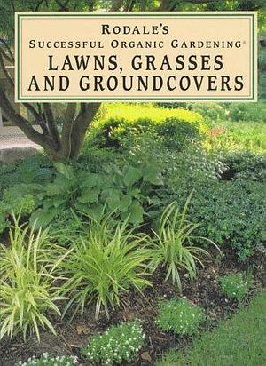 Lawns, Grasses, and Groundcovers by Lewis Hill, Nancy Hill