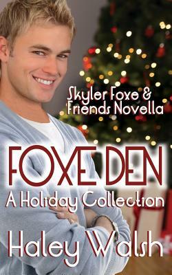 Foxe Den: A Holiday Collection of Skyler Foxe Short Stories by Haley Walsh