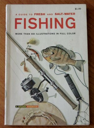 A Guide to Fresh and Salt-Water Fishing by George S. Fichter