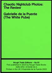Chaotic Nightclub Photos: The Review by The White Pube, Gabrielle de la Puente