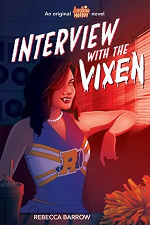 Interview with the Vixen (Archie Horror, Book 2) by Rebecca Barrow