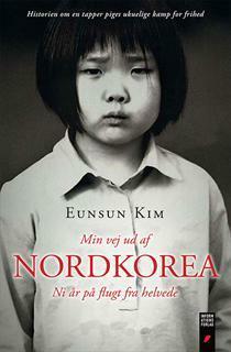 Min vej ud af nordkorea by Eunsun Kim, David Tian, Sébastien Falletti