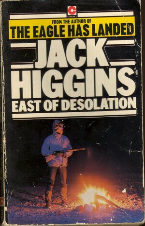 East of Desolation by Jack Higgins