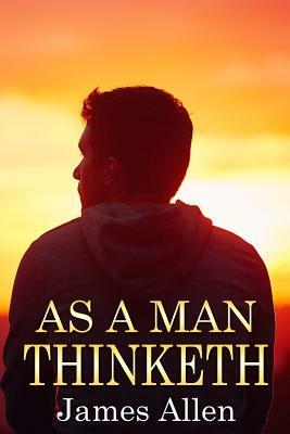 As a Man Thinketh by James Allen