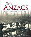 The Anzacs: Gallipoli to the Western Front by Peter Andreas Pedersen