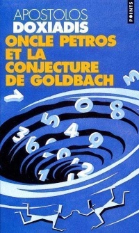 Oncle Petros Ou La Conjecture De Goldbach by Apostolos Doxiadis