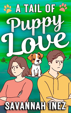 A Tail of Puppy Love: an enemies-to-lovers, childfree romance for dog people by Savannah Inez