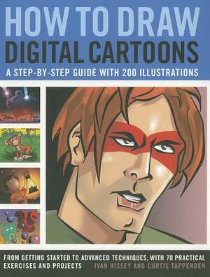 How to Draw Digital Cartoons: A Step-By-Step Guide with 200 Illustrations: From Getting Started to Advanced Techniques, with 70 Practical Exercises by Ivan Hissey