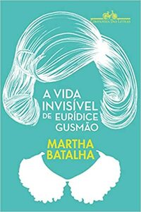 Bir Kadının Görünmez Yaşamı by Martha Batalha
