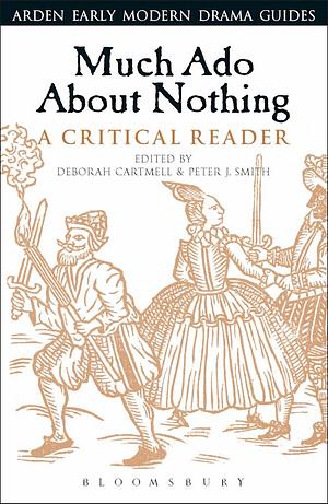 Much Ado About Nothing: A Critical Reader by Deborah Cartmell, Peter J. Smith