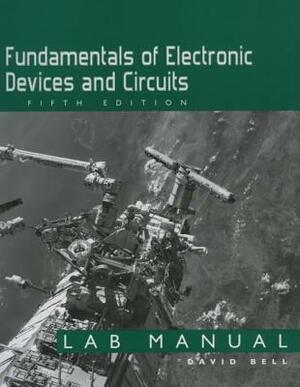 Fundamentals of Electronic Devices and Circuits Lab Manual by David Bell