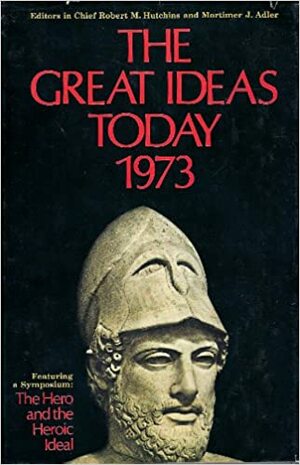 The Great Ideas Today 1973 by Robert Maynard Hutchins