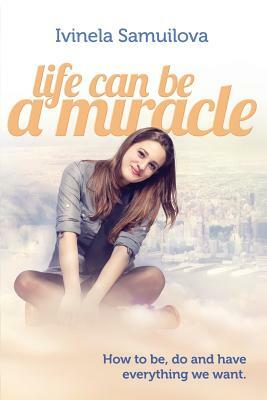 Life Can Be a Miracle by Ivinela Samuilova