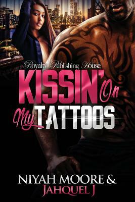 Kissin' On My Tattoos by Niyah Moore, Jahquel J.