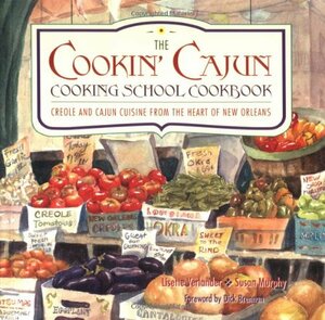 Cookin' Cajun Cooking School Cookbook: Creole and Cajun Cuisine from the Heart of New Orleans by Susan Murphy, Lisette Verlander, Dick Brennan