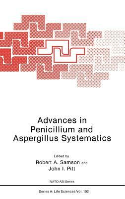 Advances in Penicillium and Aspergillus Systematics by 