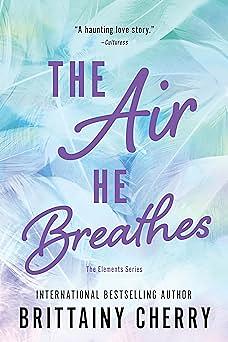 The Air He Breathes by Brittainy C. Cherry