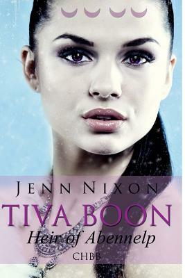 Tiva Boon: Heir of Abennelp by Jenn Nixon