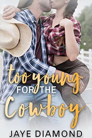 Too Young for the Cowboy by Jaye Diamond