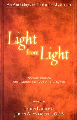 Light from Light (Second Edition): An Anthology of Christian Mysticism by James A. Wiseman, Louis Dupré