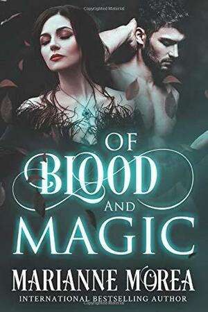 Of Blood and Magic by Marianne Morea