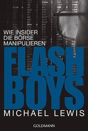 Flash Boys: Wie Insider die Börse manipulieren  by Michael Lewis