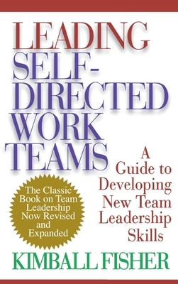 Leading Self-Directed Work Teams by Kimball Fisher