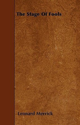 The Stage of Fools by Leonard Merrick