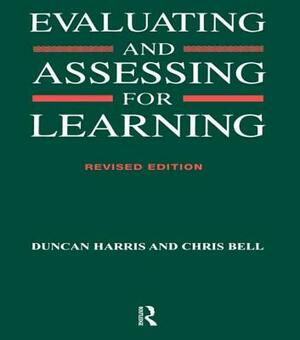 Evaluating and Assessing for Learning by Chris Bell, Duncan Harris