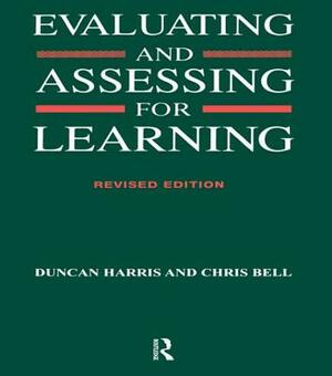 Evaluating and Assessing for Learning by Chris Bell, Duncan Harris
