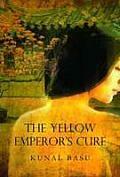 The Yellow Emperor's Cure by Kunal Basu