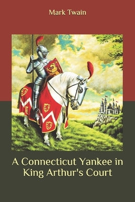 A Connecticut Yankee in King Arthur's Court by Mark Twain