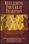 Reclaiming The Great Tradition: Evangelicals, Catholics & Orthodox In Dialogue by James S. Cutsinger