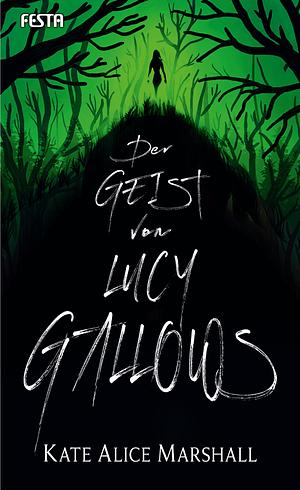 Der Geist von Lucy Gallows by Kate Alice Marshall
