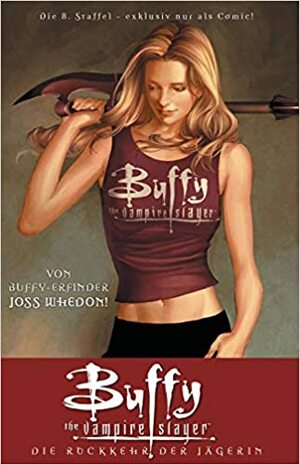 Buffy the Vampire Slayer: Die Rückkehr der Jägerin by Georges Jeanty, Joss Whedon