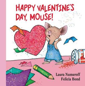 Happy Valentine's Day, Mouse! by Laura Joffe Numeroff