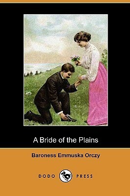 A Bride of the Plains by Emmuska Orczy