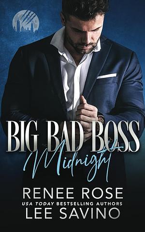 Big Bad Boss: Midnight by Renee Rose, Lee Savino