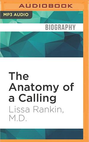 Anatomy of a Calling, The by Erin Moon, Lissa Rankin