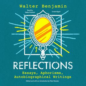 Reflections: Essays, Aphorisms, Autobiographical Writings by Walter Benjamin