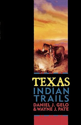 Texas Indian Trails by Daniel J. Gelo