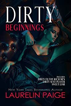 Dirty Beginnings (Dirty Duet, #1 incl'd; Dirty Games Duet, #1 included; Dirty Sweet Duet, #1 included by Laurelin Paige