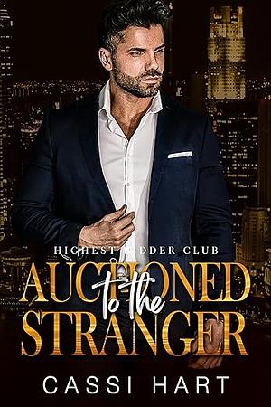 Auctioned to the Stranger by Cassi Hart
