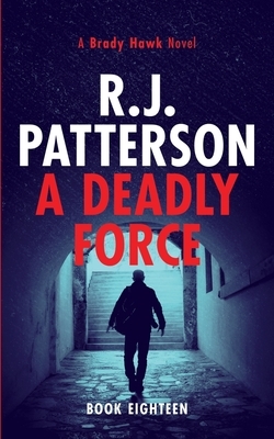 A Deadly Force by R. J. Patterson