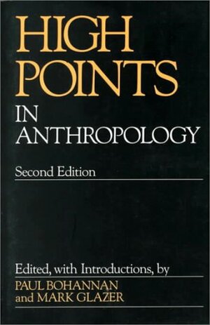 High Points in Anthropology by Paul Bohannan, Mark Glazer