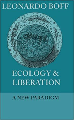 Ecology and Liberation: A New Paradigm by Leonardo Boff