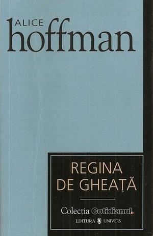 Regina de gheaţă by Alice Hoffman