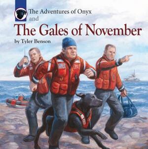 The Adventures of Onyx and the Gales of November by Tyler Benson